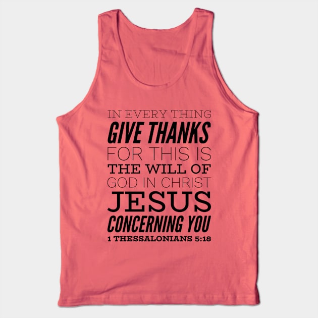 In Every Thing Give Thanks For This Is The Will Of God In Christ Jesus Concerning You 1 Thessalonians 5:18 Christian Gift Tank Top by Dara4uall